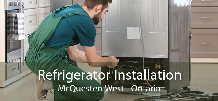 Refrigerator Installation McQuesten West - Ontario
