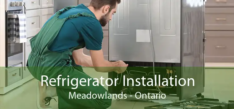 Refrigerator Installation Meadowlands - Ontario