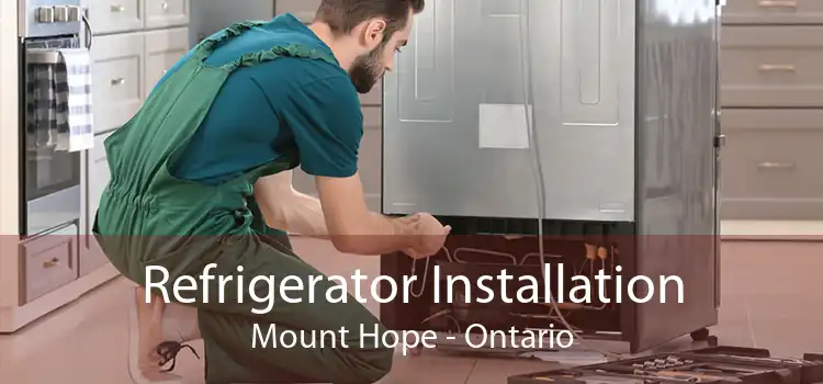 Refrigerator Installation Mount Hope - Ontario