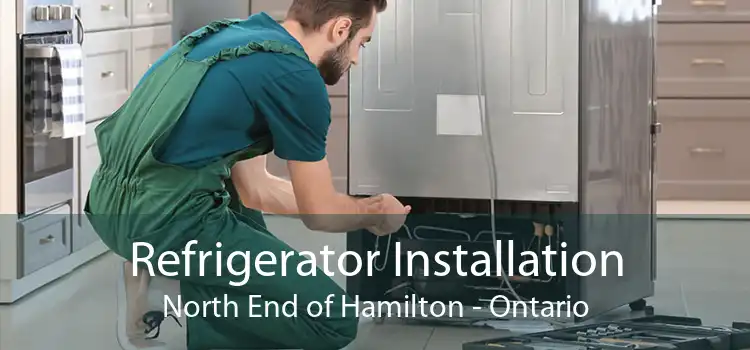 Refrigerator Installation North End of Hamilton - Ontario