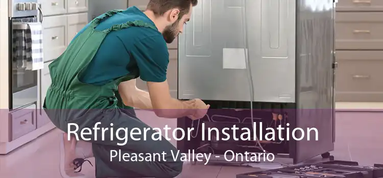 Refrigerator Installation Pleasant Valley - Ontario