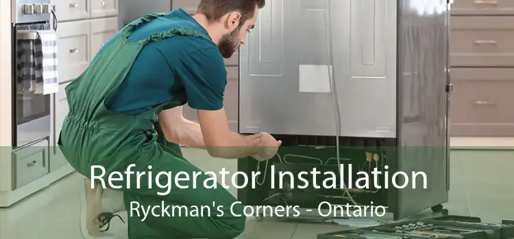Refrigerator Installation Ryckman's Corners - Ontario