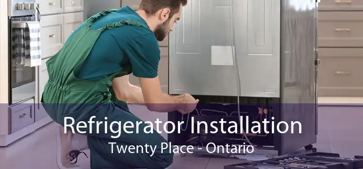 Refrigerator Installation Twenty Place - Ontario
