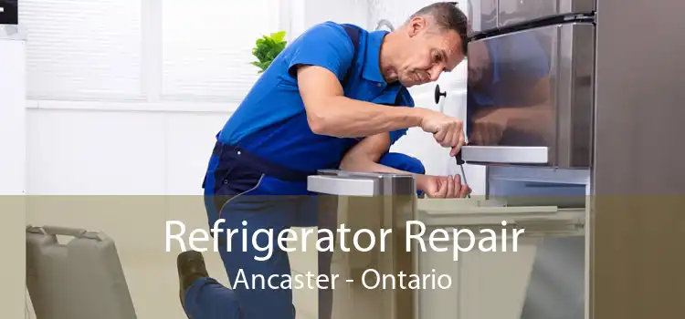 Refrigerator Repair Ancaster - Ontario