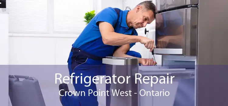 Refrigerator Repair Crown Point West - Ontario