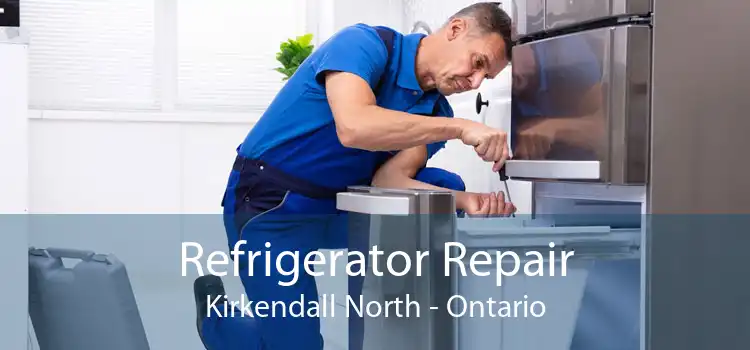 Refrigerator Repair Kirkendall North - Ontario