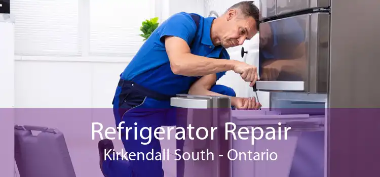 Refrigerator Repair Kirkendall South - Ontario