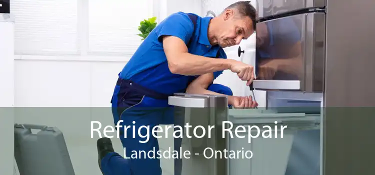 Refrigerator Repair Landsdale - Ontario