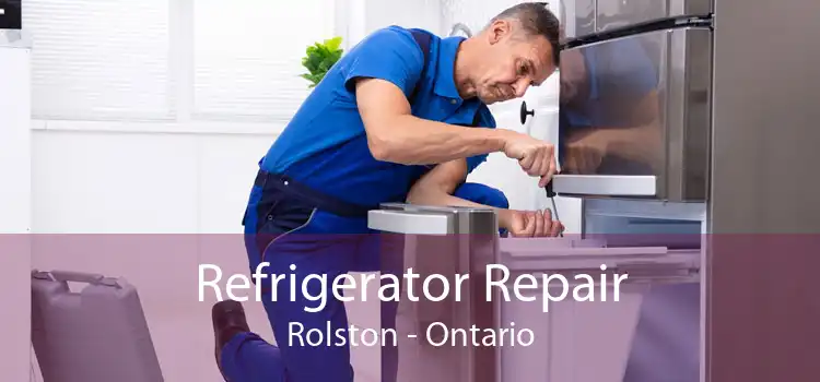 Refrigerator Repair Rolston - Ontario