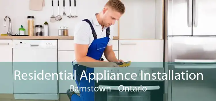 Residential Appliance Installation Barnstown - Ontario
