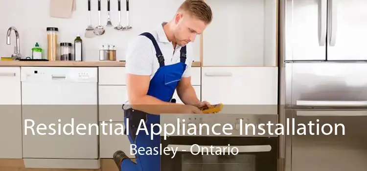 Residential Appliance Installation Beasley - Ontario