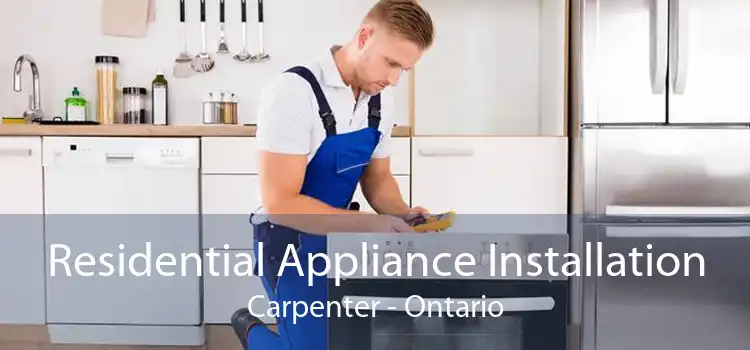 Residential Appliance Installation Carpenter - Ontario