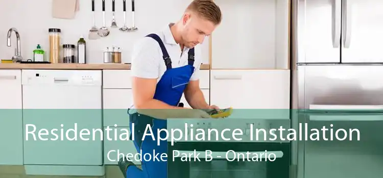 Residential Appliance Installation Chedoke Park B - Ontario