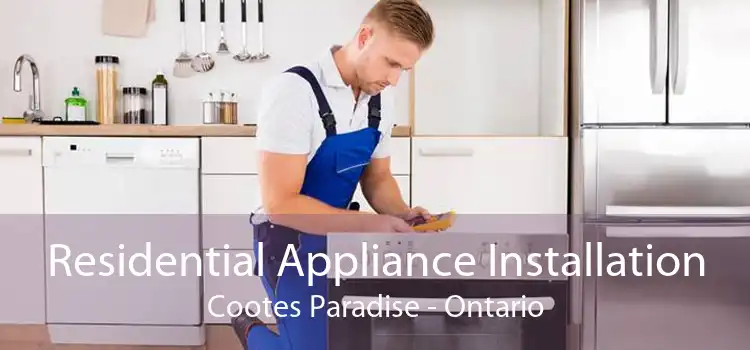 Residential Appliance Installation Cootes Paradise - Ontario
