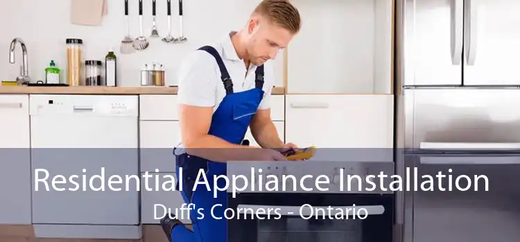 Residential Appliance Installation Duff's Corners - Ontario