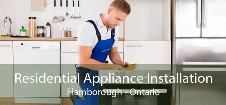 Residential Appliance Installation Flamborough - Ontario