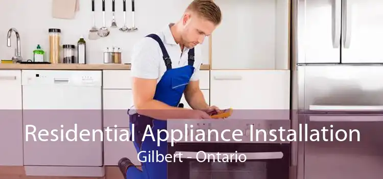 Residential Appliance Installation Gilbert - Ontario