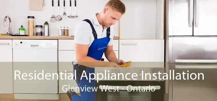 Residential Appliance Installation Glenview West - Ontario
