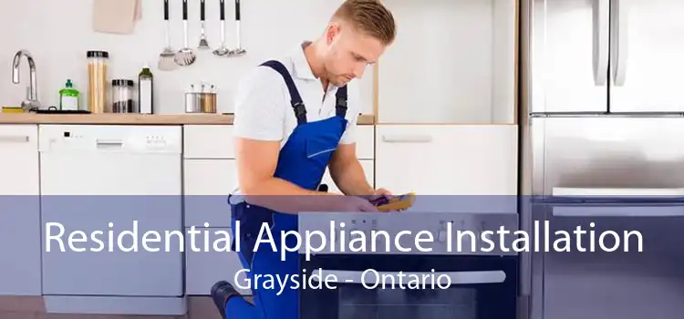 Residential Appliance Installation Grayside - Ontario