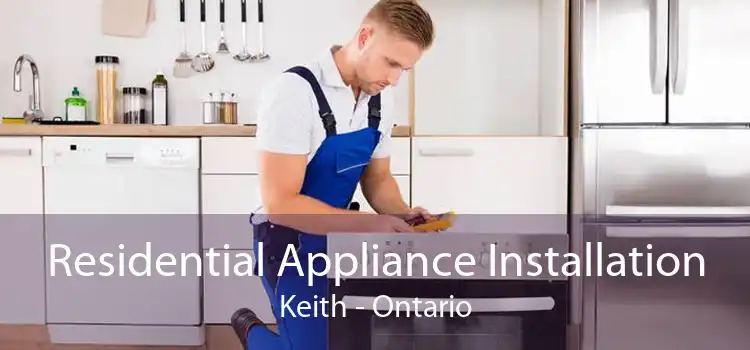 Residential Appliance Installation Keith - Ontario