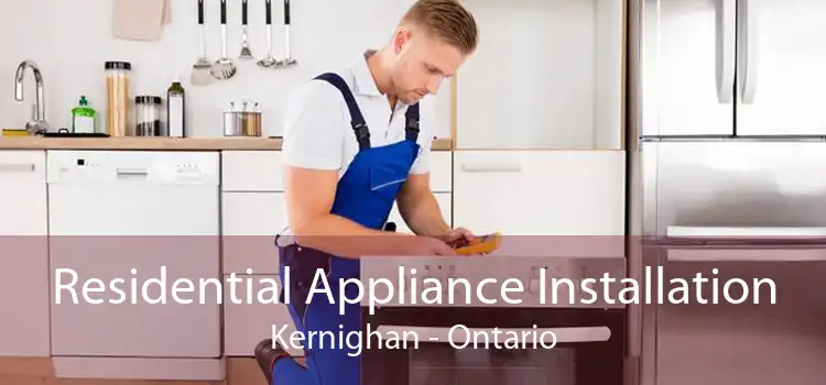 Residential Appliance Installation Kernighan - Ontario