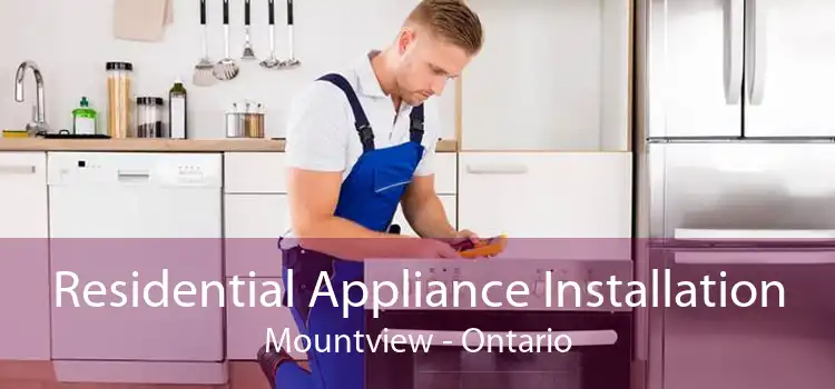 Residential Appliance Installation Mountview - Ontario