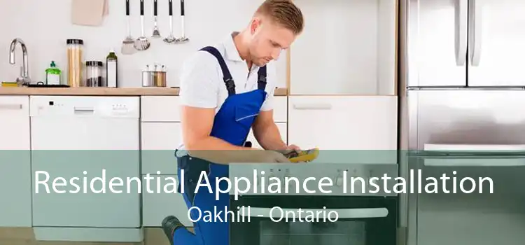 Residential Appliance Installation Oakhill - Ontario