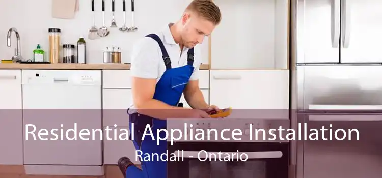 Residential Appliance Installation Randall - Ontario