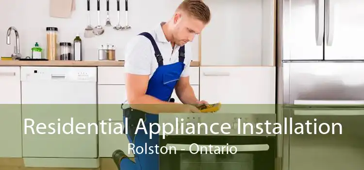 Residential Appliance Installation Rolston - Ontario