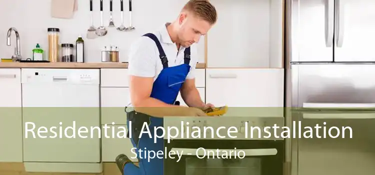 Residential Appliance Installation Stipeley - Ontario