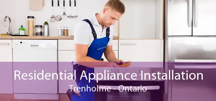 Residential Appliance Installation Trenholme - Ontario