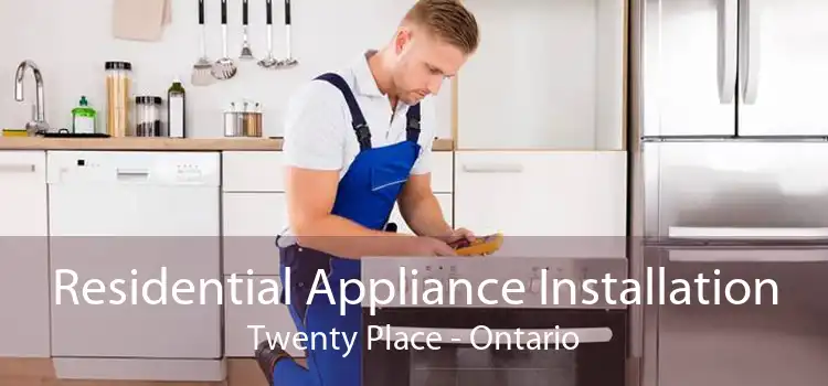Residential Appliance Installation Twenty Place - Ontario