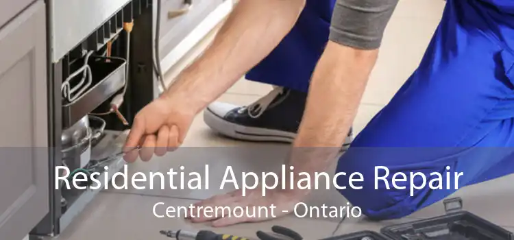 Residential Appliance Repair Centremount - Ontario