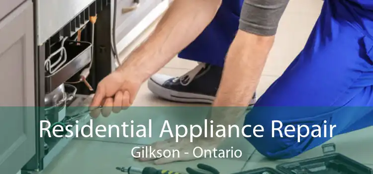 Residential Appliance Repair Gilkson - Ontario