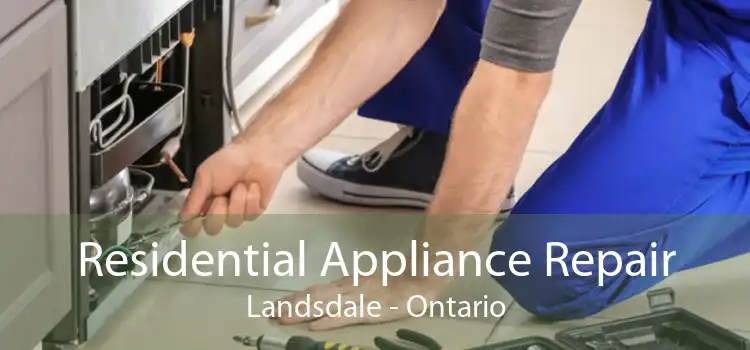 Residential Appliance Repair Landsdale - Ontario