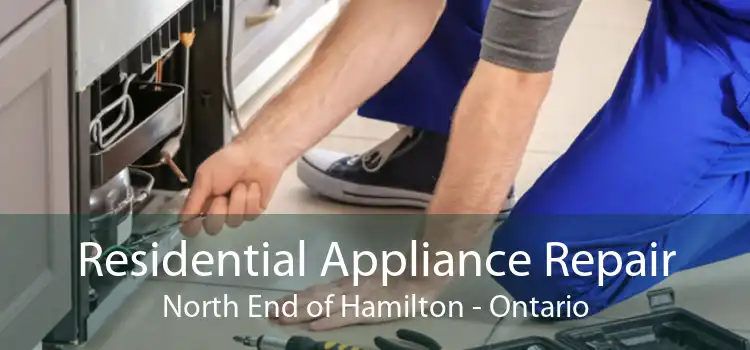 Residential Appliance Repair North End of Hamilton - Ontario