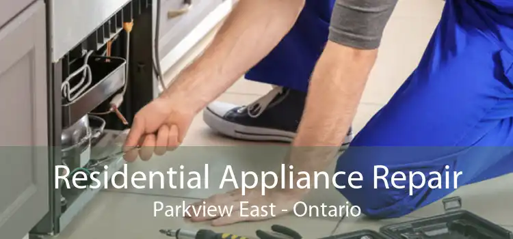 Residential Appliance Repair Parkview East - Ontario
