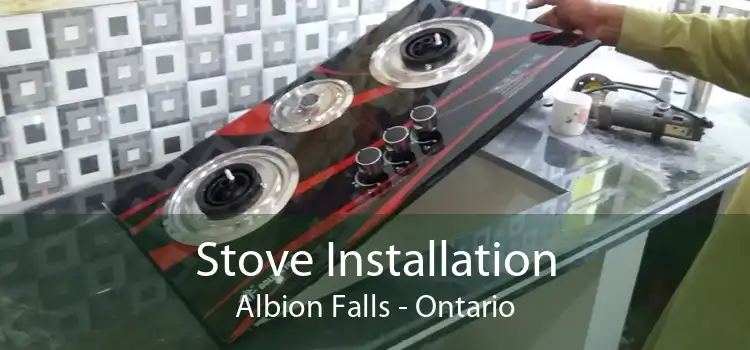 Stove Installation Albion Falls - Ontario