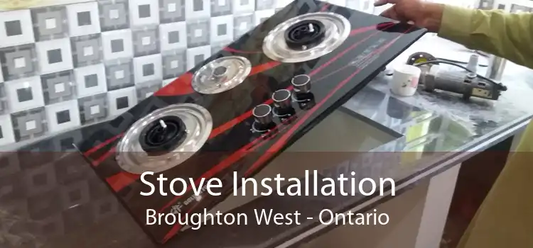 Stove Installation Broughton West - Ontario