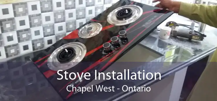 Stove Installation Chapel West - Ontario