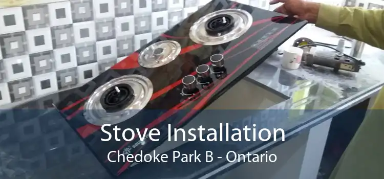Stove Installation Chedoke Park B - Ontario