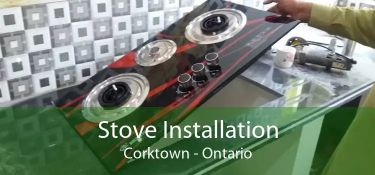 Stove Installation Corktown - Ontario