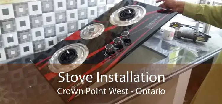 Stove Installation Crown Point West - Ontario