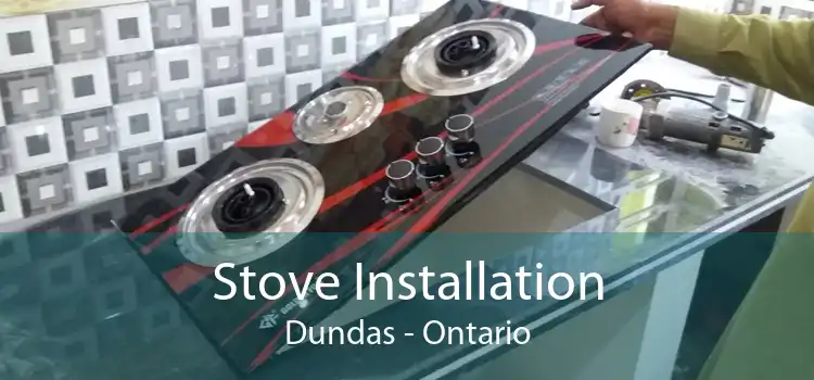 Stove Installation Dundas - Ontario