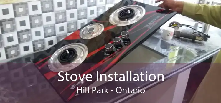 Stove Installation Hill Park - Ontario