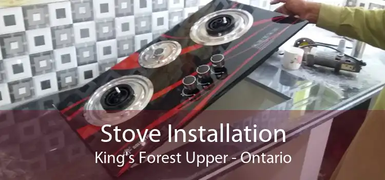 Stove Installation King's Forest Upper - Ontario