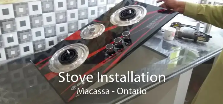 Stove Installation Macassa - Ontario