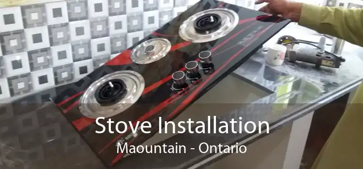 Stove Installation Maountain - Ontario