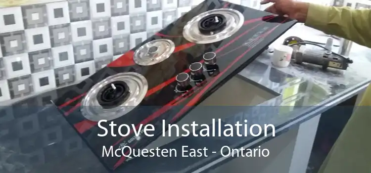 Stove Installation McQuesten East - Ontario