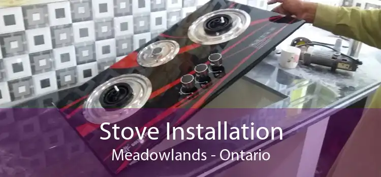 Stove Installation Meadowlands - Ontario